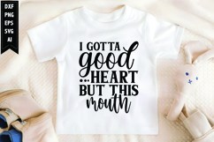 I Gotta Good Heart but This Mouth Svg, Funny Sarcastic Svg Product Image 1
