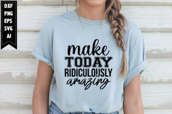 Make Today Ridiculously Amazing Svg, Sarcastic Svg Designs Product Image 1