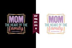 Mom the Heart of the Family Svg, Mother's Day Svg Designs Product Image 1