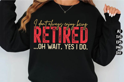 I Don't Always Enjoy Being Retired Svg Design Product Image 2