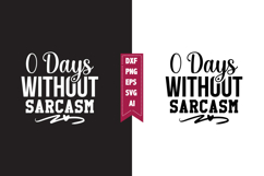 0 Days Without Sarcasm Svg, Sarcastic Svg Designs Product Image 1