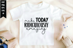 Make Today Ridiculously Amazing Svg, Motivation Svg Design Product Image 1