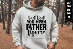 Dad Bod You Mean Father Figure Svg, Daddy Svg Designs Product Image 1