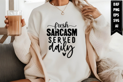 Fresh Sarcasm Served Daily Svg, Sarcastic Svg Product Image 1