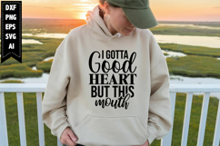 I Gotta Good Heart but This Mouth Svg, Sarcastic Svg Designs Product Image 1