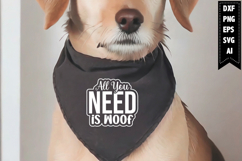 All You Need is Woof Svg, Dog Bandana Svg Designs Product Image 1