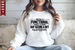 Being a functional adult every day seems a bit excessive Svg Product Image 1