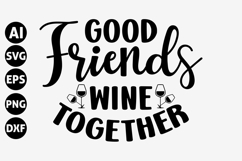 Good Friends Wine Together Svg, Funny friends Svg Product Image 1