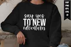 Say Yes To New Adventures Svg, Motivation Svg Designs Product Image 1