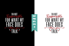 I'm not responsible for what my face does when you talk Svg Product Image 1