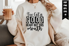 I've Got a Good Heart but This Mouth Svg, Funny Sarcastic Product Image 1