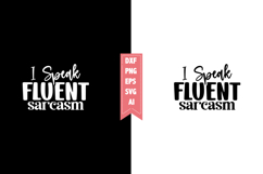 I Speak Fluent Sarcasm Svg, Sarcastic Svg Designs Product Image 1