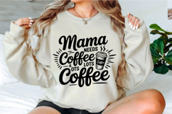 Mama Needs coffee lot and lot of coffee Svg Design Product Image 1