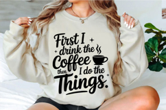 First I Drink the Coffee Svg Design Product Image 1