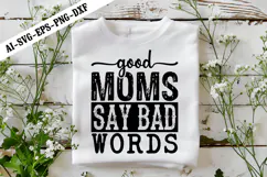 Good Moms Say Bad Words Svg, Sarcastic Svg Designs Product Image 2