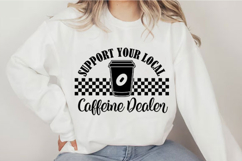 Support Your Local Caffeine Dealer Svg Design Product Image 2