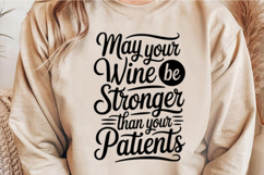 May Your Wine Be Stronger Than Your Patients Svg Design Product Image 2