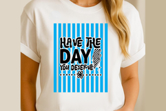 Have The Day You Deserve Svg Cut Files Creative Art Product Image 2