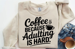 Coffee Because Adulting Is Hard Svg Design Product Image 3