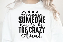 Because Someone Has To Be The Crazy Aunt Svg Design Product Image 2