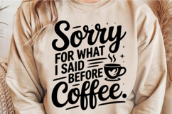 Sorry for what I said before Coffee Svg Design Product Image 2