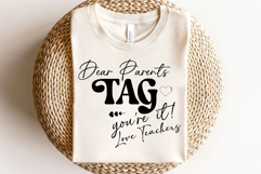 Dear Parents Tag You&#039;re It!, Love Teachers Svg Cut Files Product Image 3