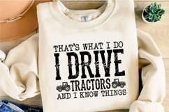 I Drive Tractors and I Know Things Svg Design Product Image 3