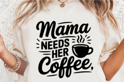 Mama needs her coffee Svg Design Product Image 2
