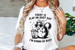 Today Is Slap An Idiot Day Snarky Svg Designs Product Image 3