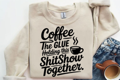 Coffee glue holding this shitshow Svg Design Product Image 2