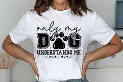 Only My Dog Understands Me Svg Cut Files Creative Art Product Image 2