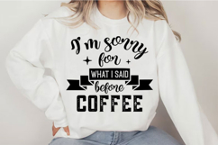 I'm sorry for what I said before coffee Svg Design Product Image 3