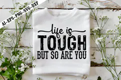 Life is Tough but so Are You Svg, Motivation Svg Designs Product Image 3