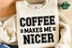 Coffee Makes Me Nicer Svg Design Product Image 3