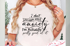 I don&#039;t struggle with anxiety I&#039;m actually pretty good at it Product Image 1