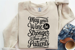 May Your Wine Be Stronger Than Your Patients Svg Design Product Image 3