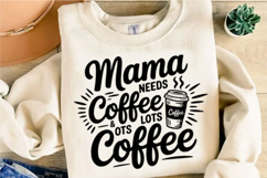 Mama Needs coffee lot and lot of coffee Svg Design Product Image 3
