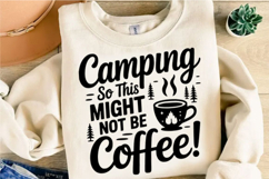 Camping So This Might Not Be Coffee Svg Design Product Image 3