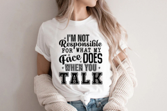 I&#039;m not responsible for what my face does when you talk Svg Product Image 3