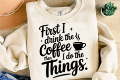 First I Drink the Coffee Svg Design Product Image 3