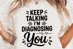 Keep talking I'm diagnosing you Svg Design Product Image 1