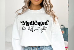 Medicated but Still Aint Right Svg Png Product Image 3