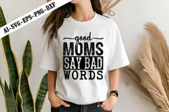 Good Moms Say Bad Words Svg, Sarcastic Svg Designs Product Image 3