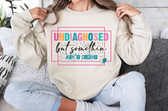 Undiagnosed but somethin ain’t right Svg Cut Files Product Image 1