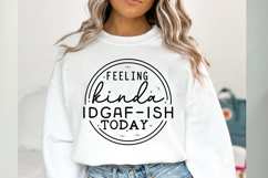 Feeling kinda idgaf-ish today Svg Cut Files Creative Art Product Image 4