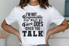 I&#039;m not responsible for what my face does when you talk Svg Product Image 4
