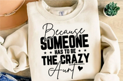 Because Someone Has To Be The Crazy Svg Design Product Image 4