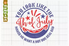 You look like the 4th of july SVG, Makes Me Want a Hot Dog Product Image 1