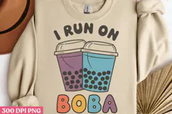 I Run On Boba PNG, Boba Sublimation PNG Product Image 2