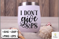 I Don&#039;t Give Sips SVG/Wine SVG Product Image 2